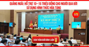 Quảng Ngãi: Hỗ trợ 10–15 triệu đồng cho người qua đời sử dụng hình thức hỏa táng